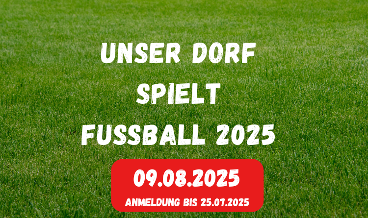 Unser Dorf spielt Fußball 2025